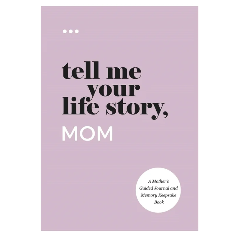 AEE6-Tell Me Your Life Story, Mom: A Mother's Guided Journal And Memory Keepsake Book (Tell Me Your Life Story)